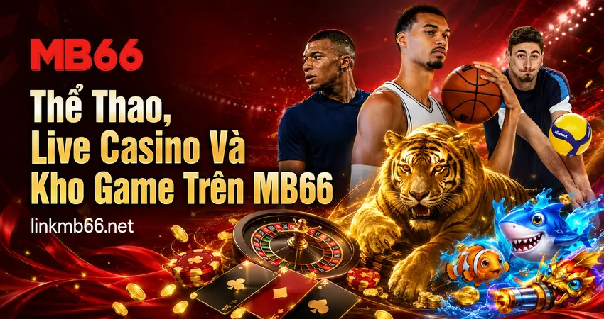 Thể thao Live Casino và kho game MB66