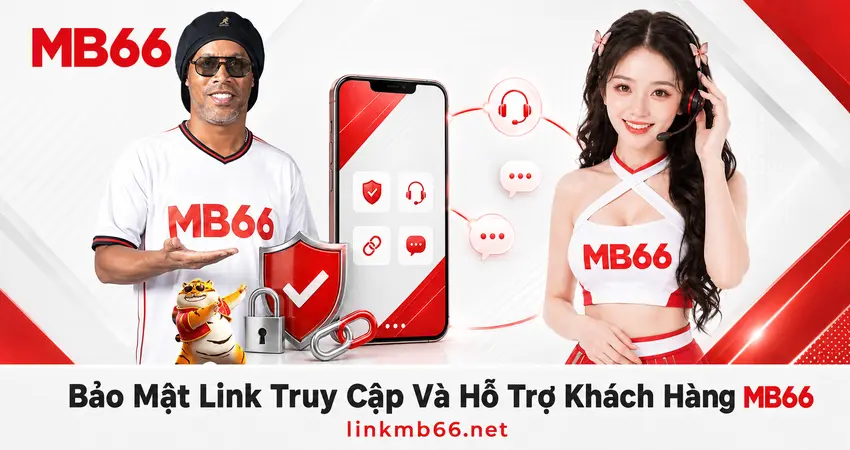 Bảo mật link truy cập và hỗ trợ khách hàng MB66